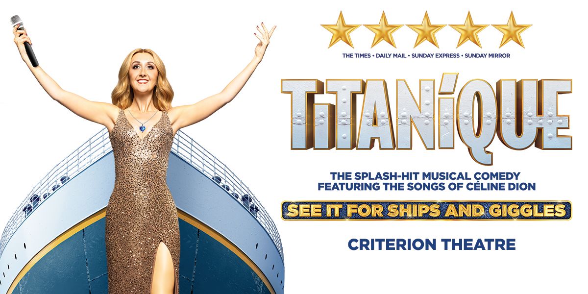 Titanique musical parody production at Criterion Theatre in London